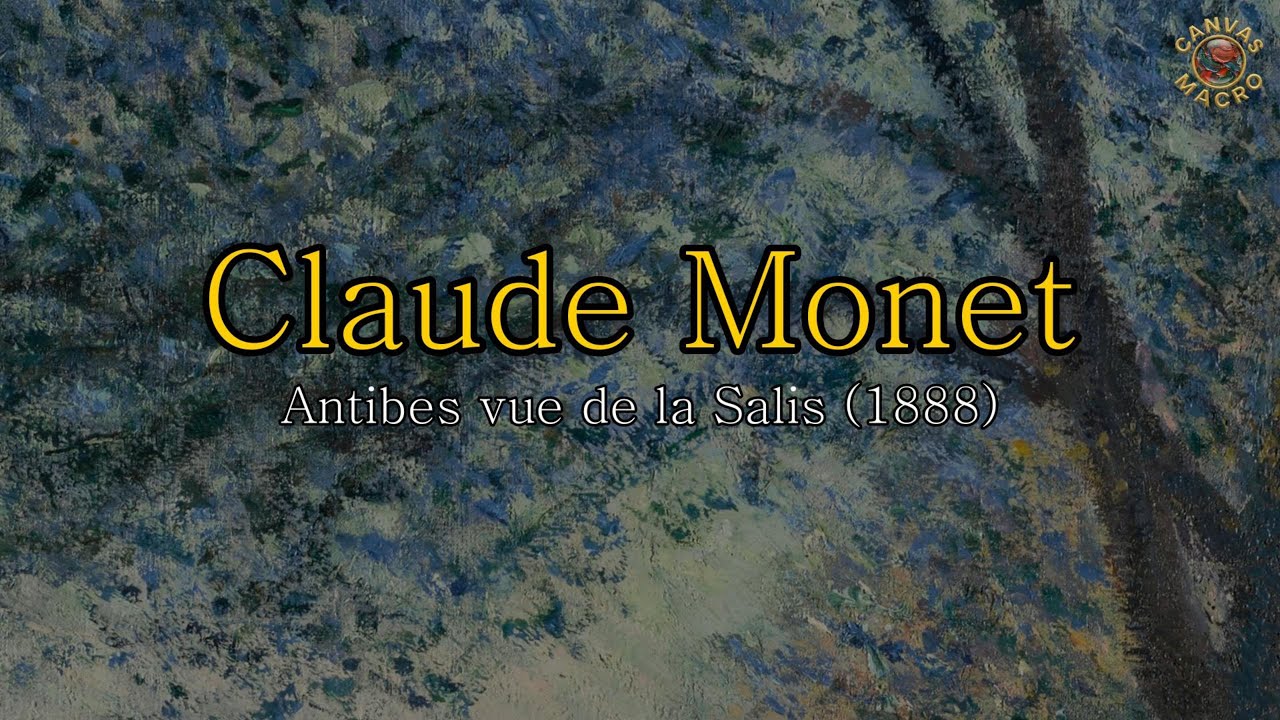 Claude Monet: Antibes seen from La Salis (4K Macro)