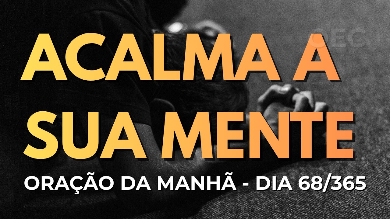 Uma Oração Para Aliviar a Alma e Encontrar a Paz de Deus (Dia 68/365)