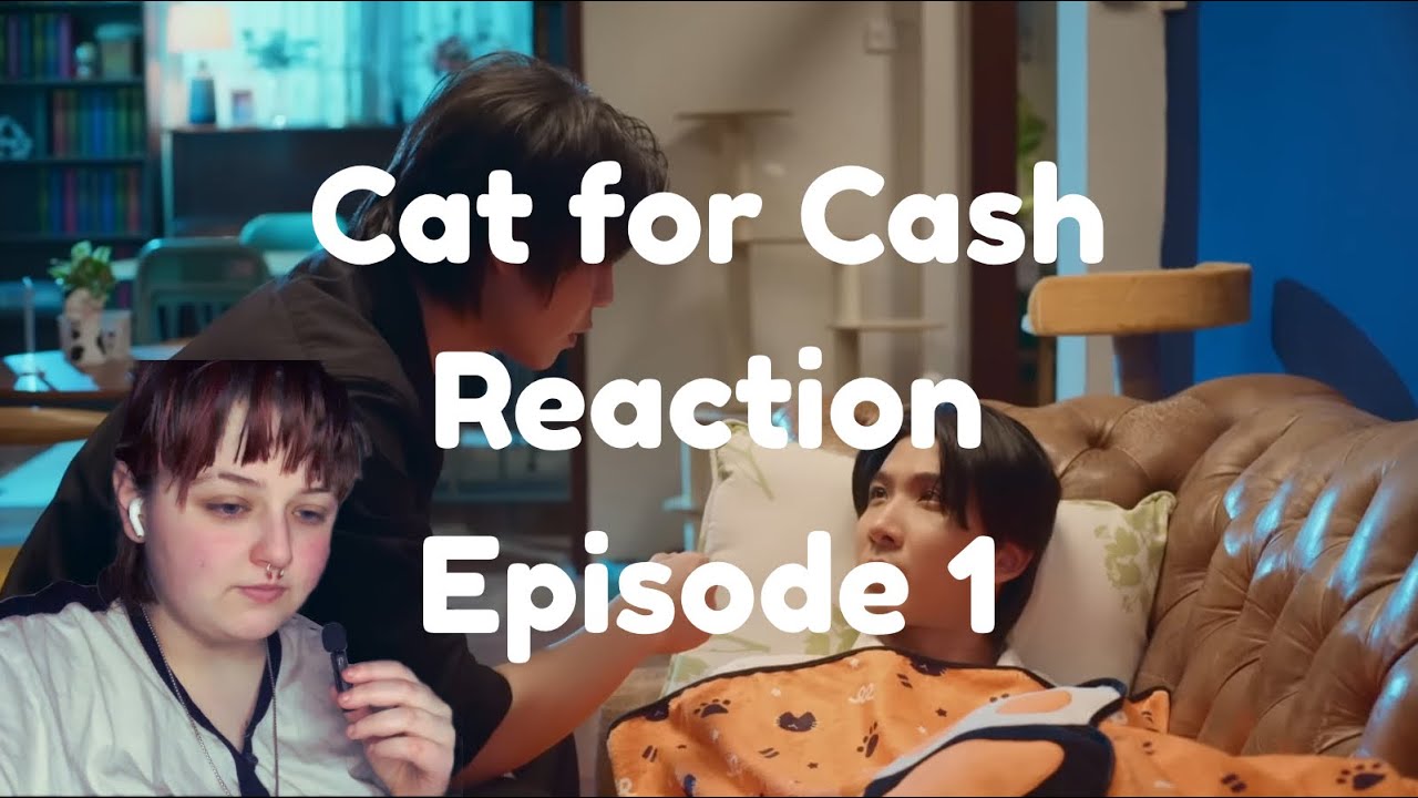 Cat For Cash เปย์รักด้วยแมวเลี้ Episode 1 Reaction | ft. My cat