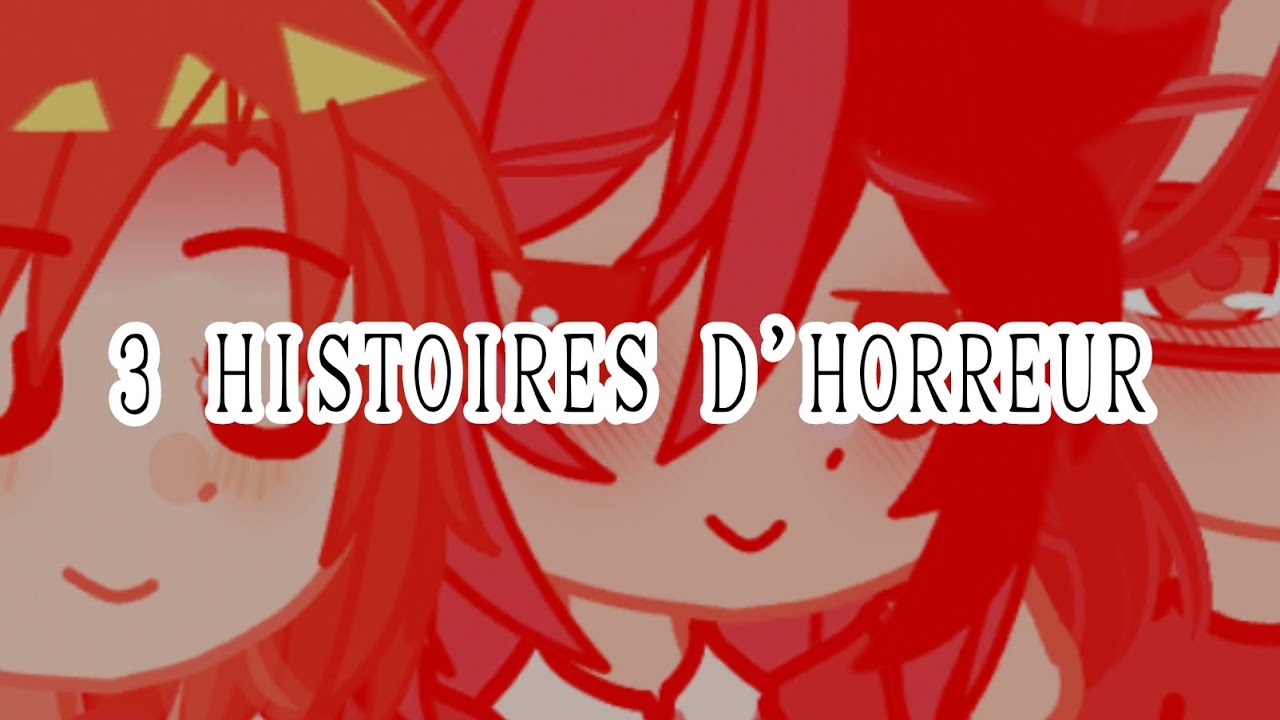 3 HISTOIRES D'HORREUR // GACHA VOICE // FRENCH