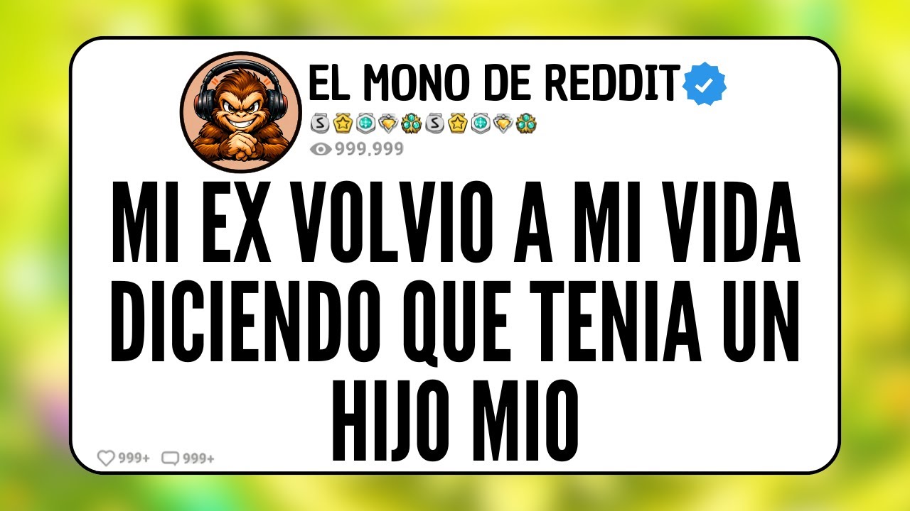 Mi Ex Volvió A Mi Vida Diciendo Que Tenía Un Hijo Mío…