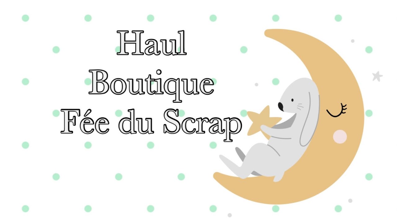 *Haul* Boutique de la Fée du Scrap futur projet album naissance *Scrap.gogouette*