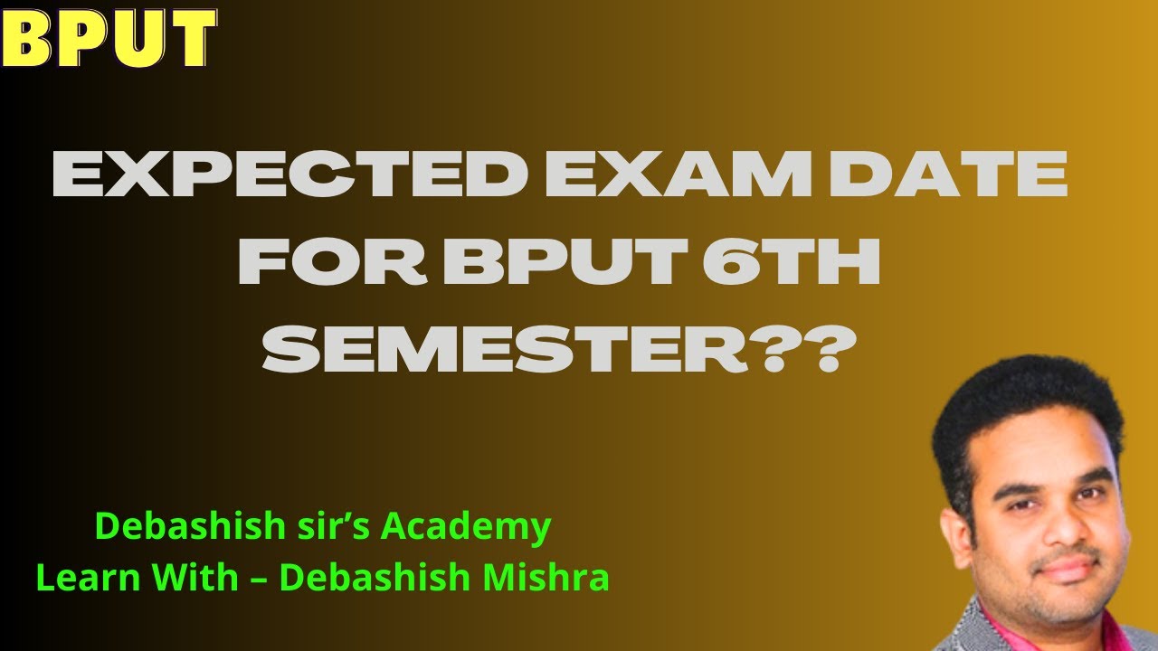 EXPECTED EXAM DATE FOR 6TH SEMESTER BPUT STUDENTS.