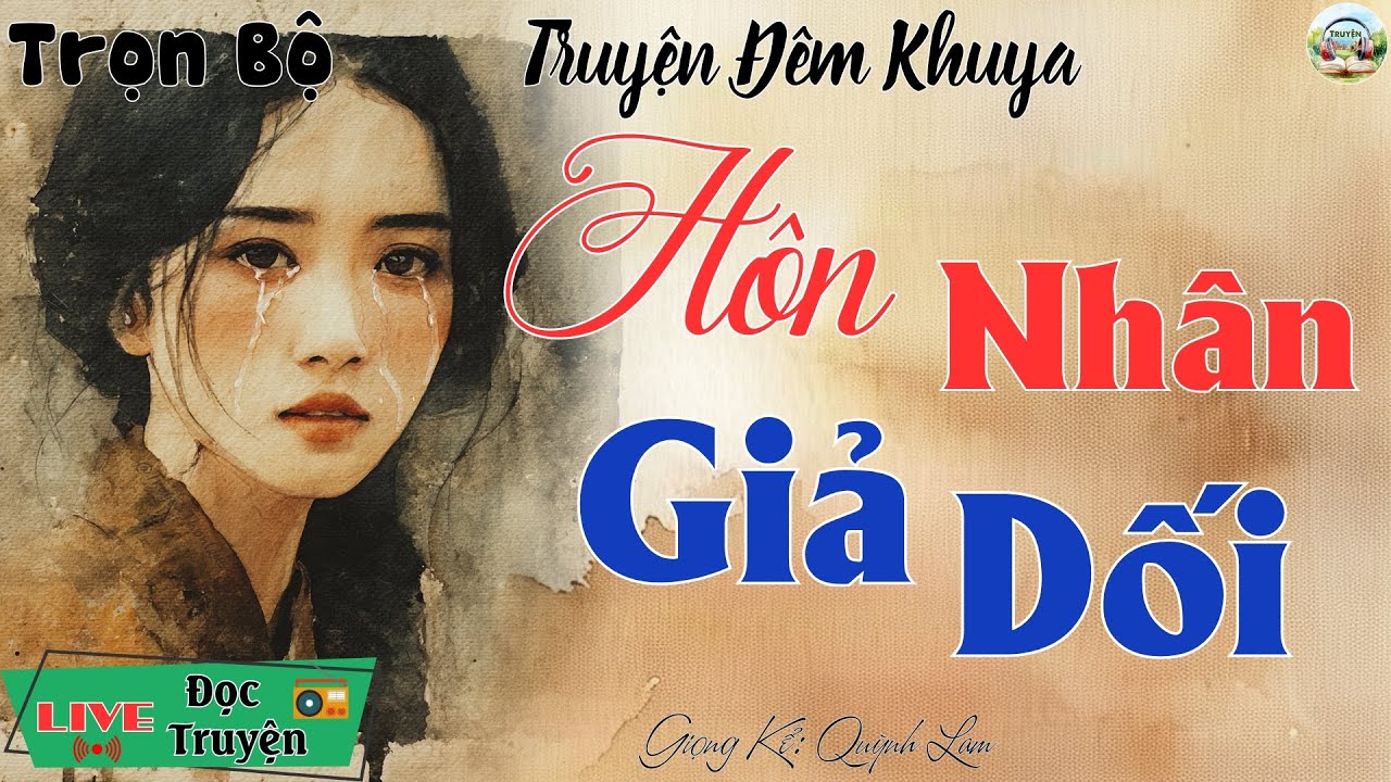 Truyện đời thực nghe mà ngẫm nghĩ: Hôn Nhân Giả Dối | Nghe kể truyện đêm khuya Việt Nam ngủ cực ngon