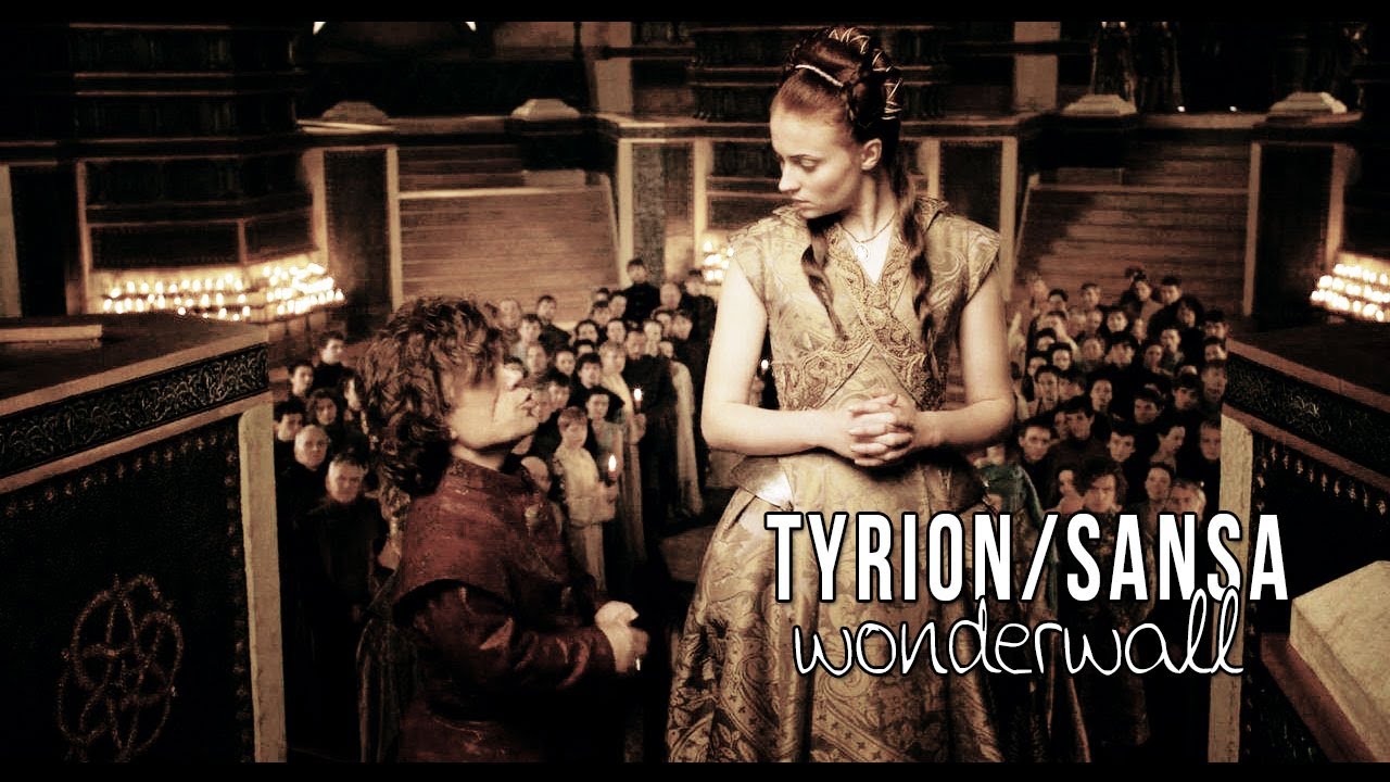 [GoT] Tyrion/Sansa ✖ Wonderwall