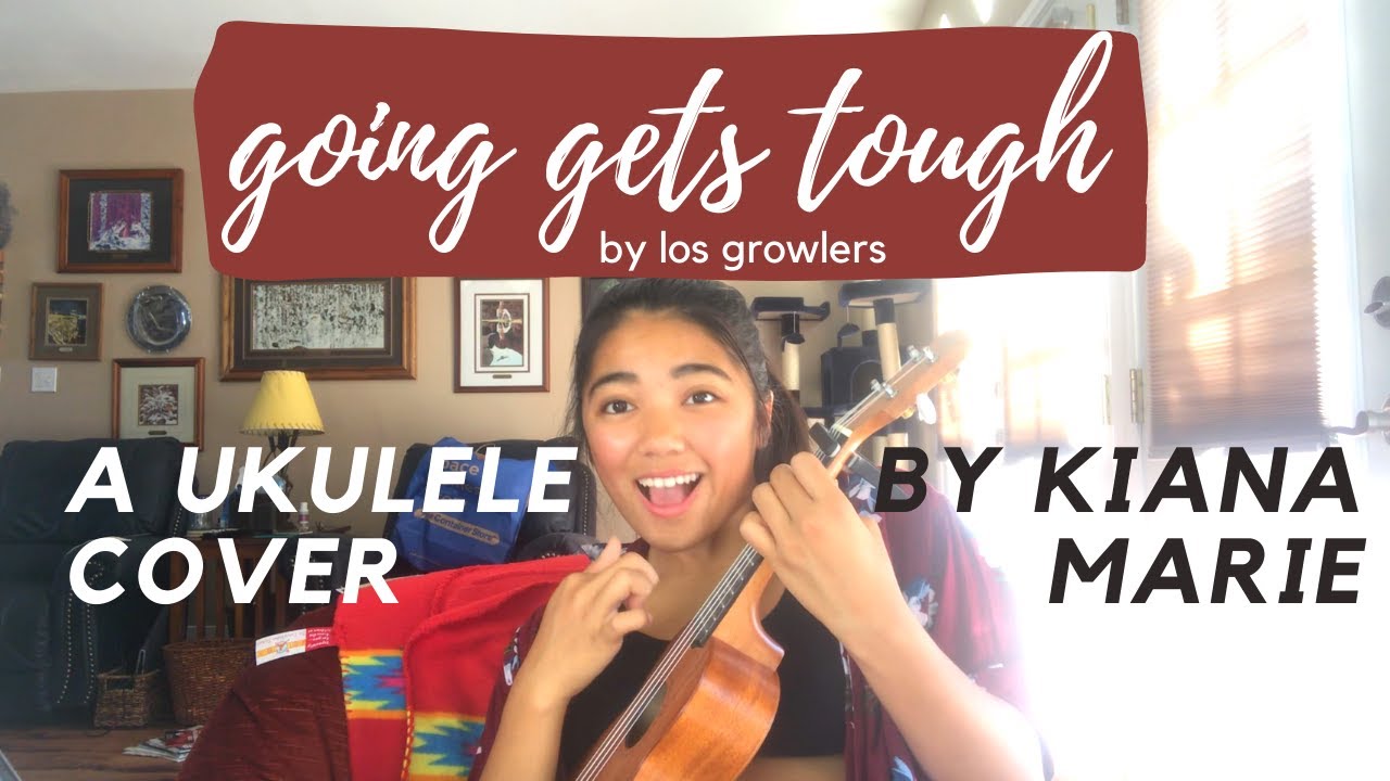 Going Gets Tough - The Growlers (Ukulele Cover)
