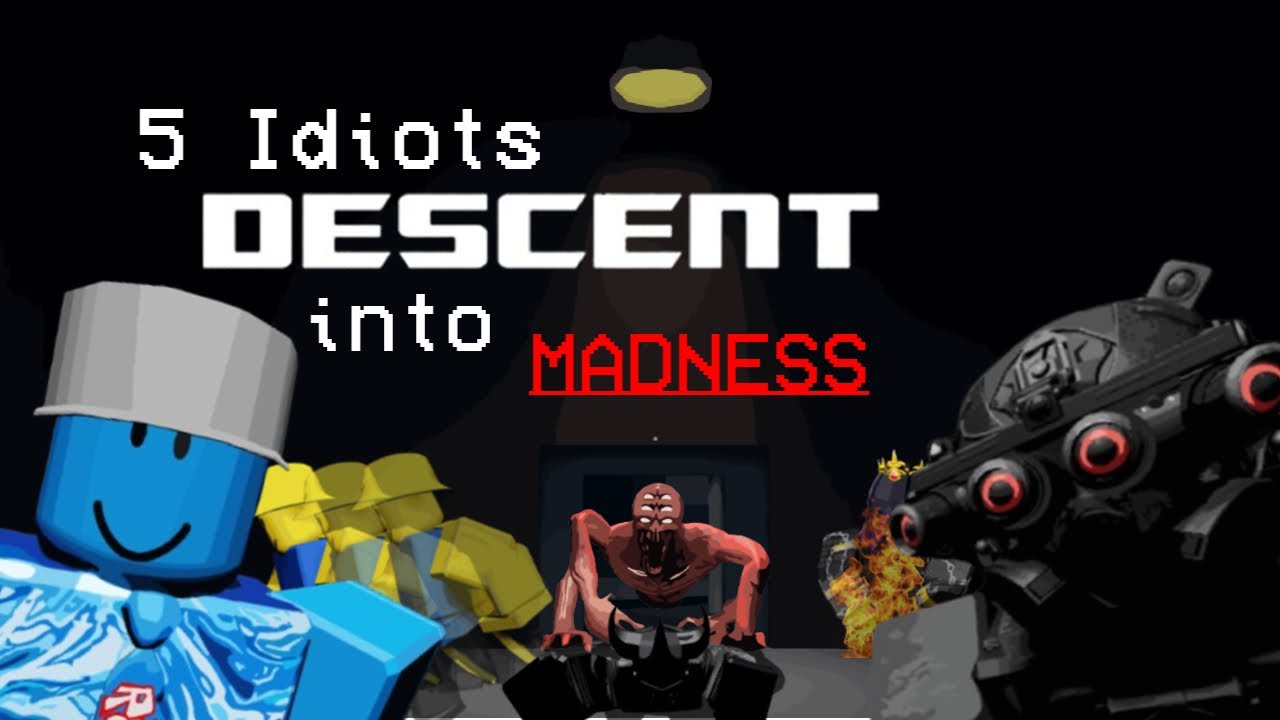 5 Idiots DESCENT into MADNESS (ROBLOX DESCENT)