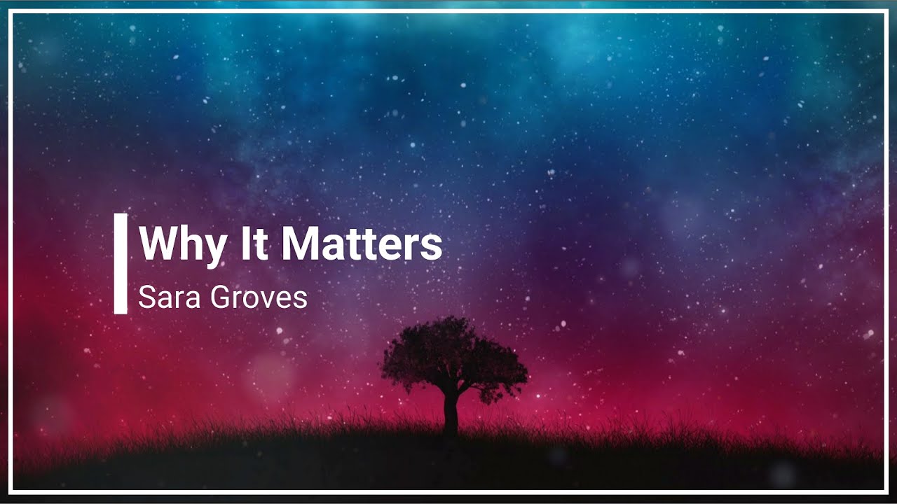 Why It Matters Sara Groves with Lyrics (4K)