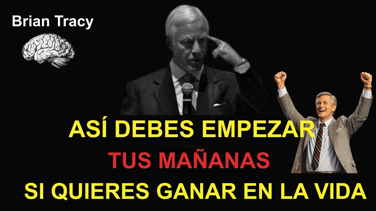 5 HÁBITOS PODEROSOS PARA EMPEZAR TU DÍA Y TRANSFORMAR TU VIDA | Brian Tracy