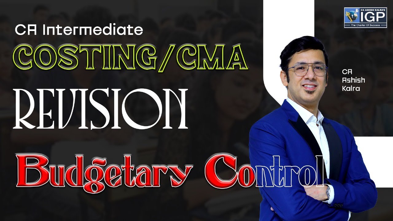 CA Intermediate | Costing | Budgetary Control Revision | September 2025 | CA Ashish Kalra
