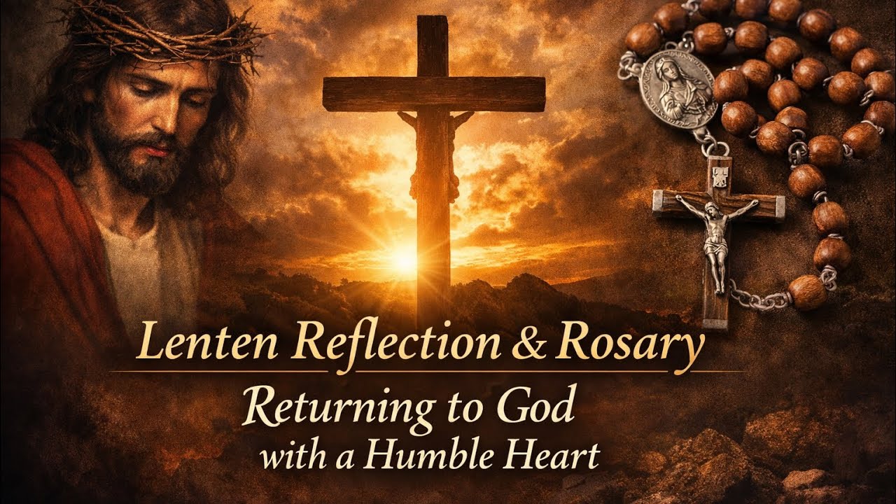 Returning to God with a Humble Heart | Lenten Reflection & One Decade Rosary
