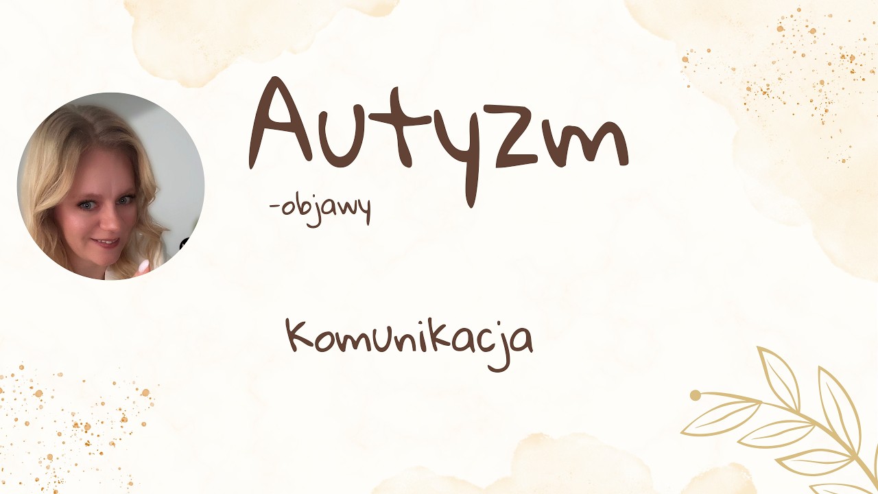 Objawy autyzmu. Komunikacja. 