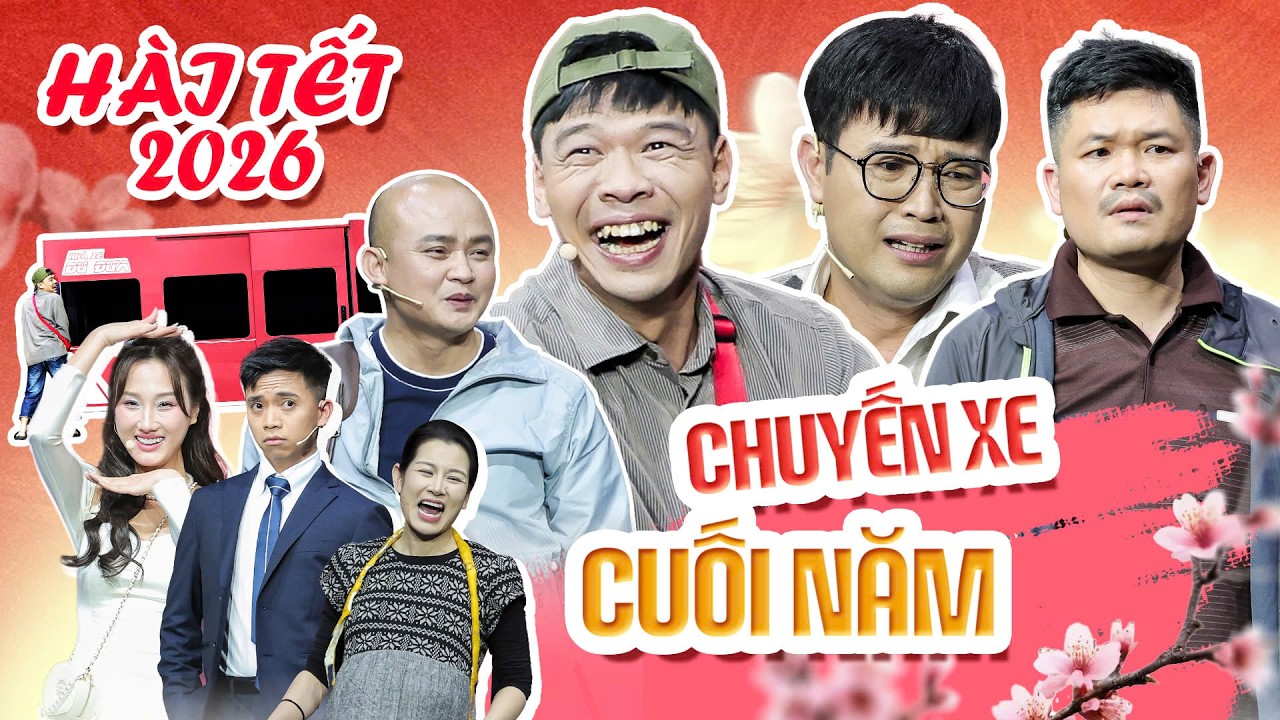 HÀI TẾT 2026 - CHUYẾN XE CUỐI NĂM | TRUNG RUỒI, THÁI SƠN, CƯỜNG CÁ, XUÂN NGHĨA, KHÁNH LY, HUY CUỘI
