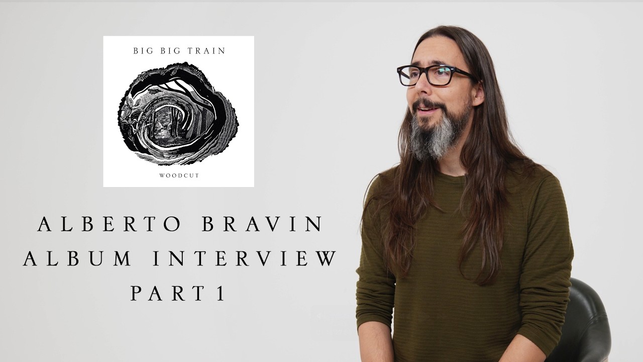 Big Big Train - ‘Woodcut’, Alberto Bravin Album Interview Part1