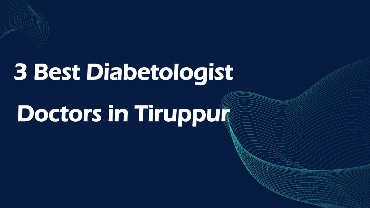 3 Best Diabetologist doctors in Tiruppur, Tamil Nadu 2025 | Diabetes specialists