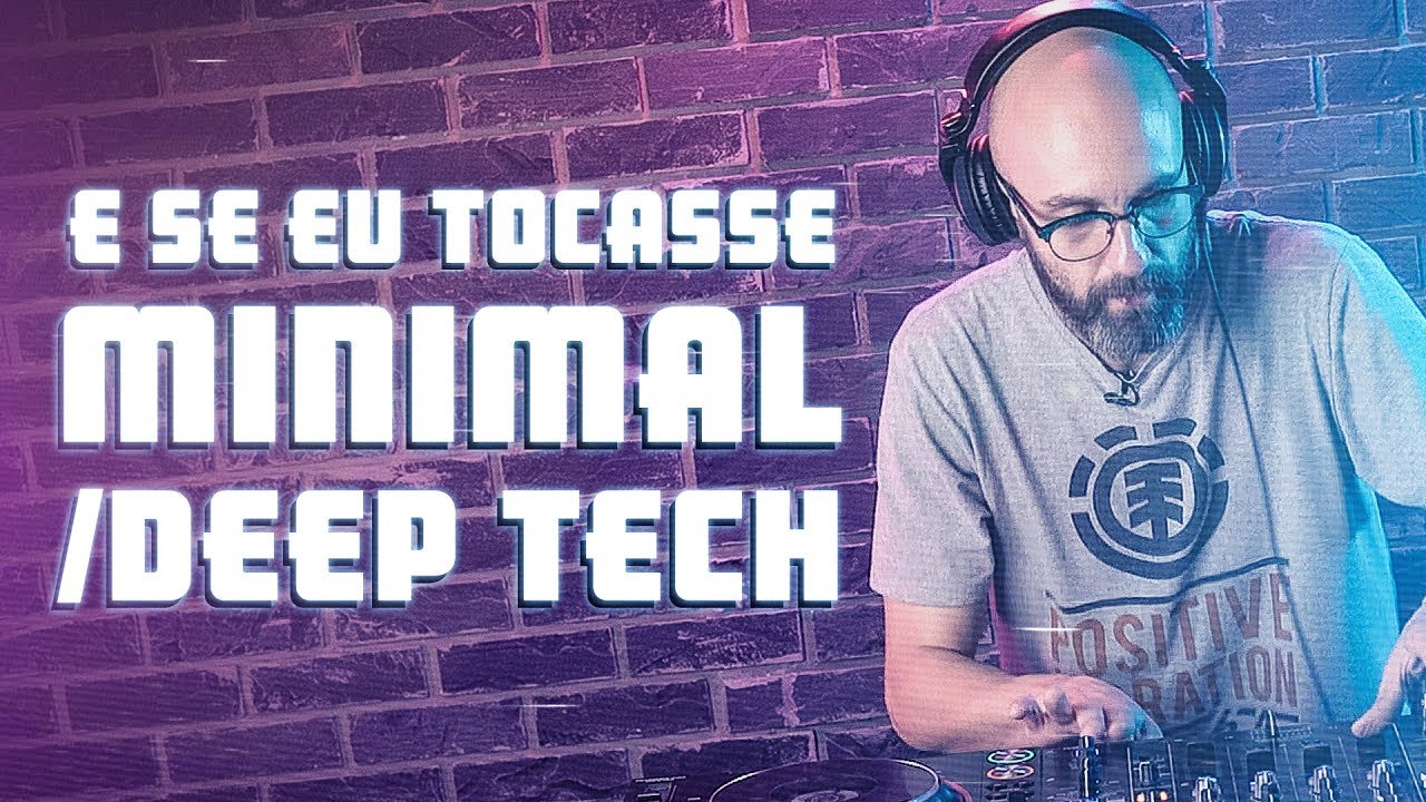 E Se Eu Tocasse Minimal / Deep Tech