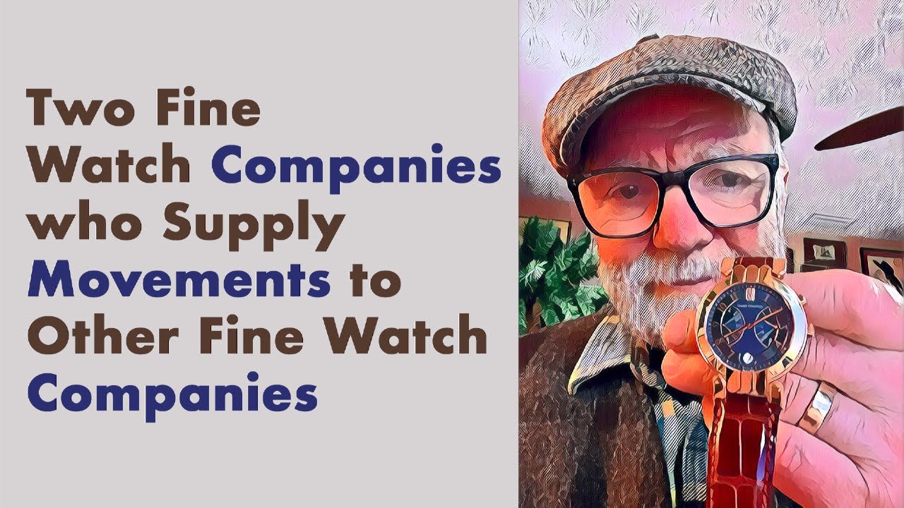 Two Fine Watch companies who Supply Movements to Other Fine Watch Companies.