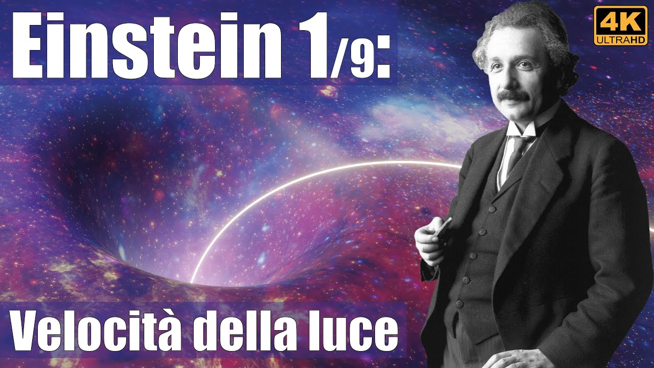 Einstein 1/9: velocità della luce (4K UHD)