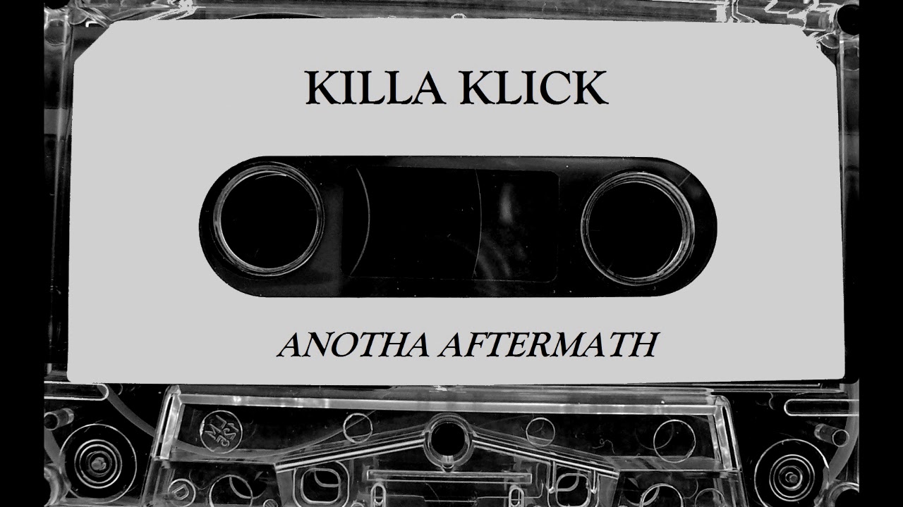 Killa Klick - Anotha Aftermath [Full Tape]