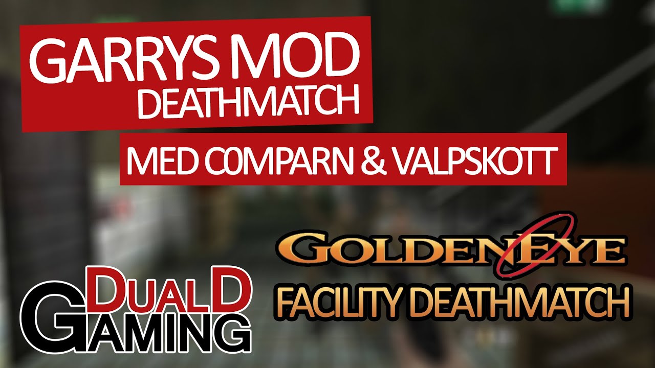 Garry's Mod - Deathmatch Med C0mparn & Valpskott