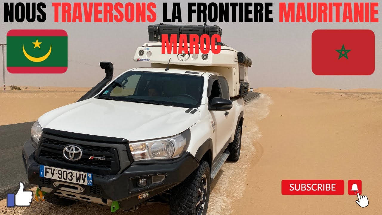 Nous traversons la frontière de Mauritanie et du Maroc