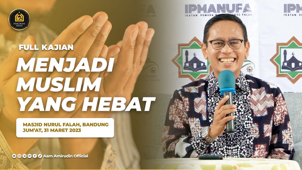 Menjadi Muslim Yang Hebat [FULL KAJIAN]
