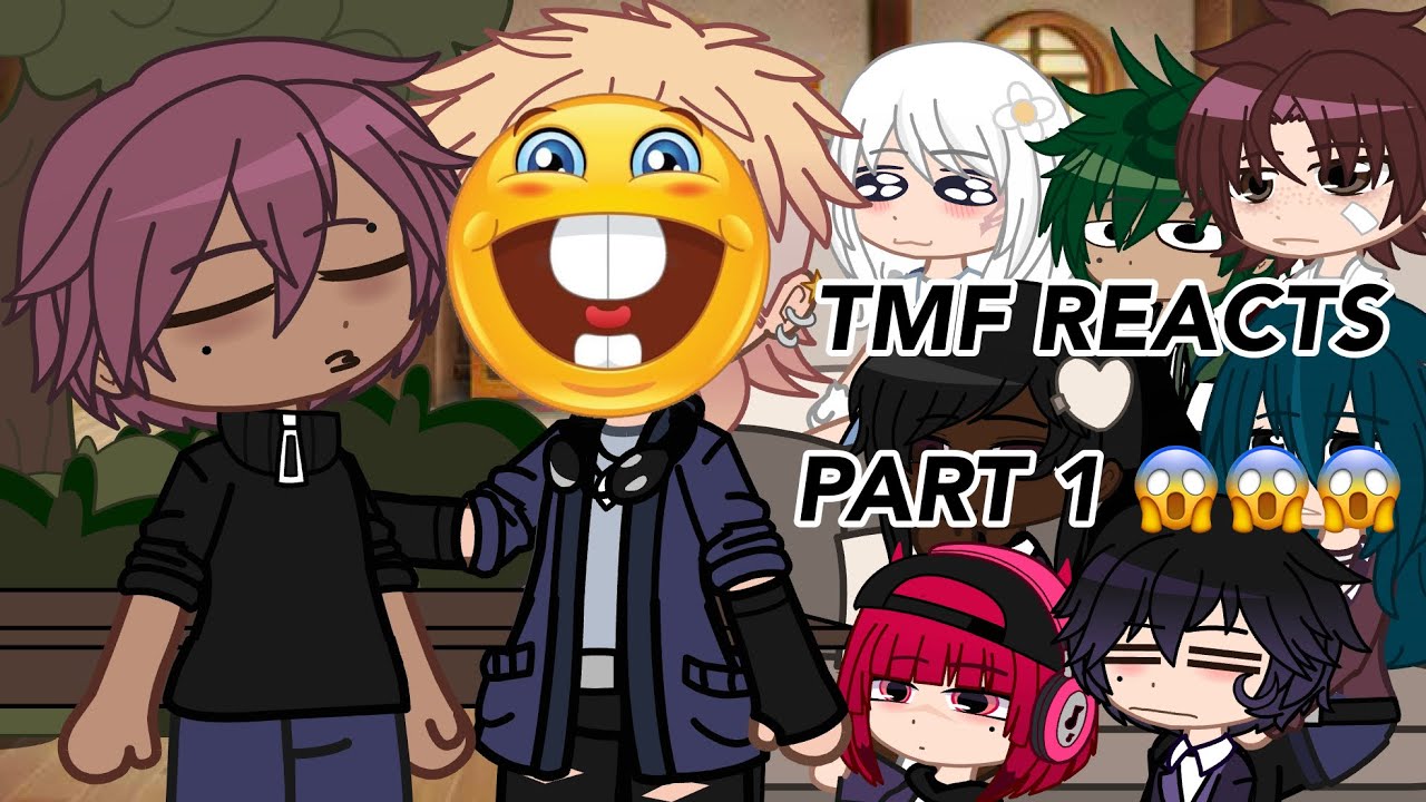 TMF REACTS ☆ PT 1. (unfinished-ish)