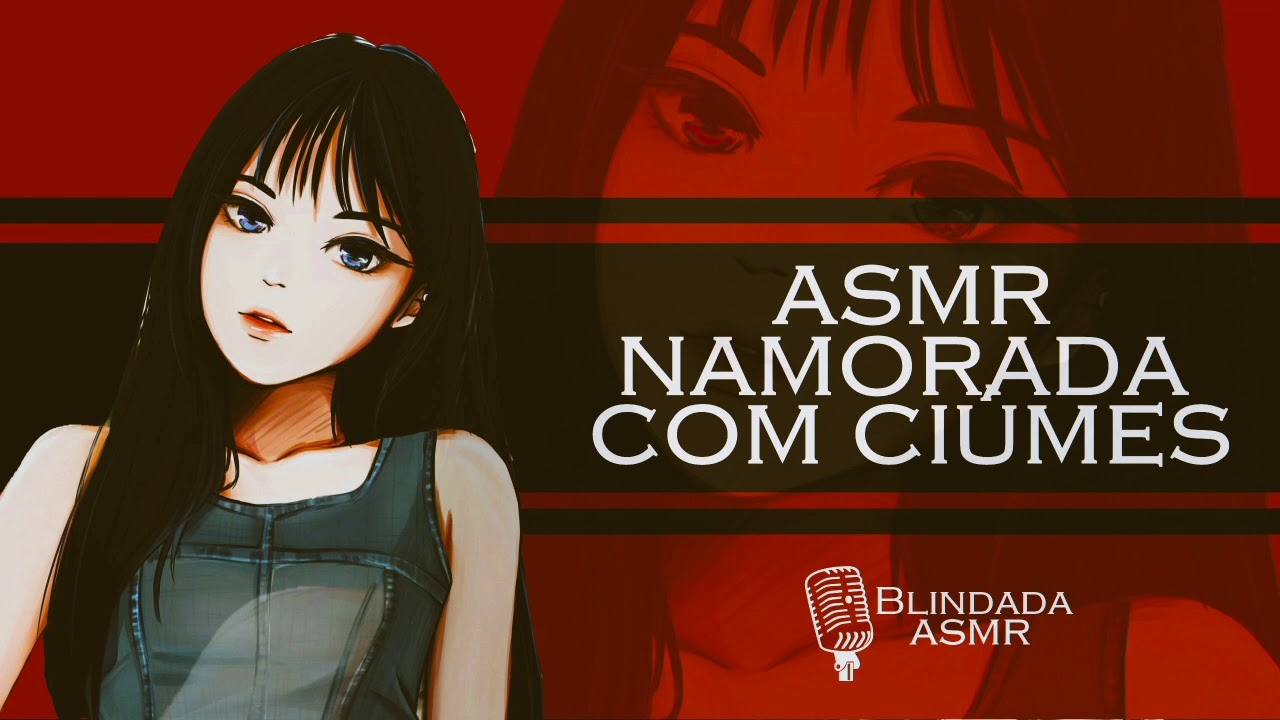 ASMR NAMORADA COM CIÚMES