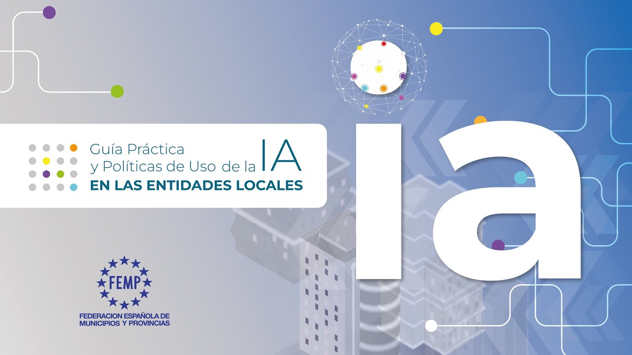 La Inteligencia Artificial en los Gobiernos Locales-PRESENTACIÓN GUÍA PRÁCTICA Y POLÍTICAS DE USO
