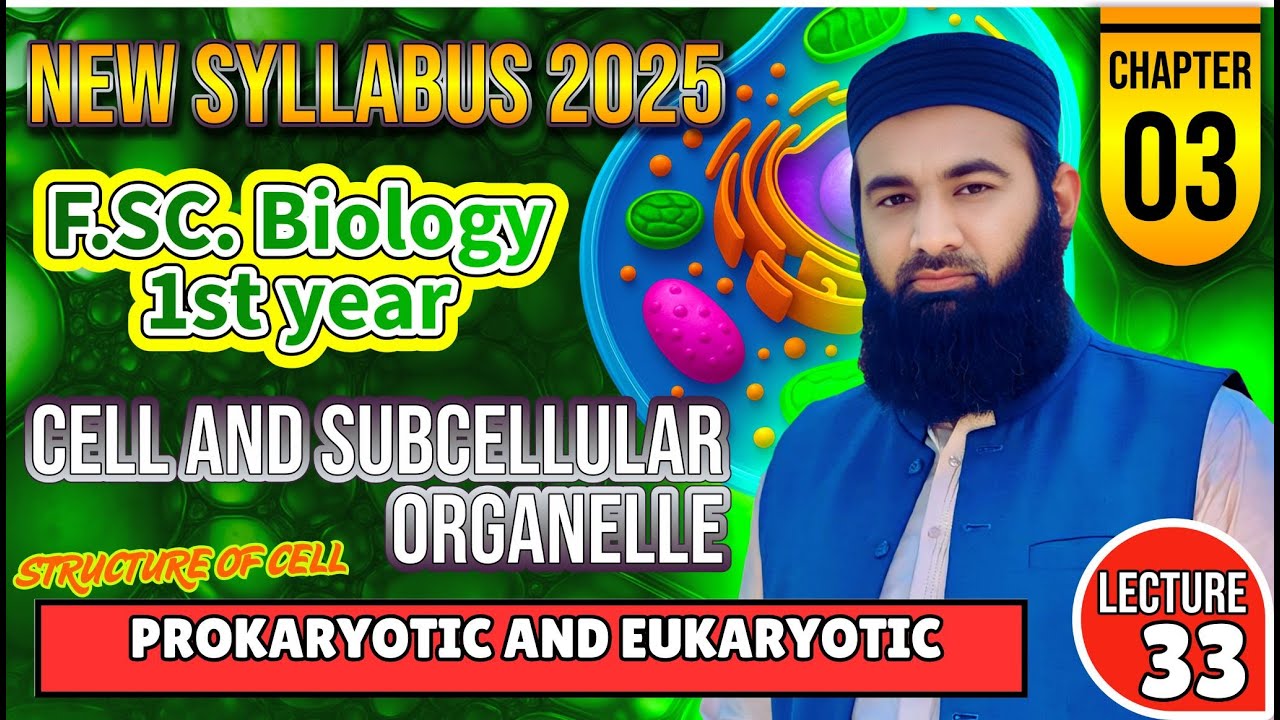 PROKARYOTIC AND EUKARYOTIC CELLS | Cell and subcellular organelle | Chapter 3: | Lec#33
