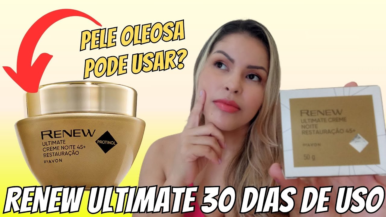 Renew Ultimate 45+ noite Avon | Resenha 30 dias de uso