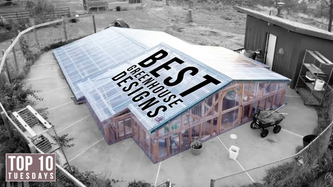 Top 10 Best Greenhouse Designs | Top 10 Tuesdays
