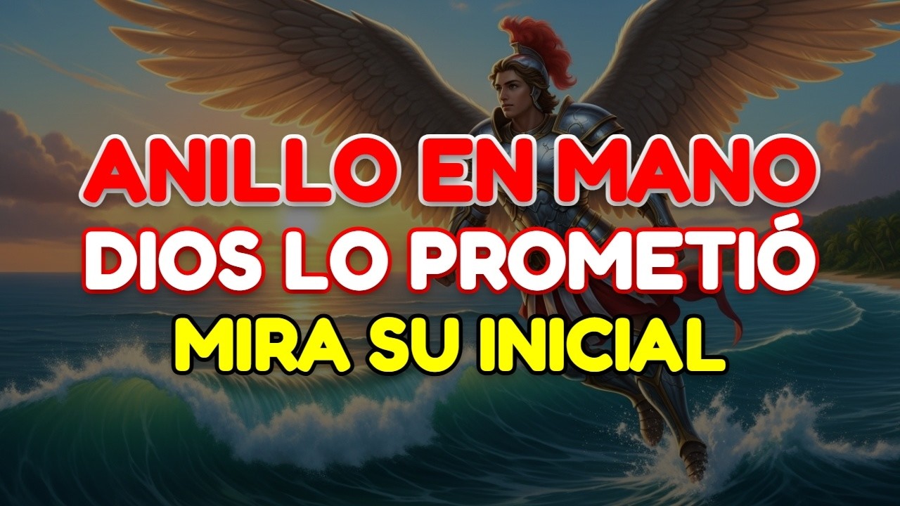 🙏 MILAGRO DE AMOR: EL ARCÁNGEL MIGUEL REVELA EL NOMBRE DE QUIEN TE DARÁ EL ANILLO YA