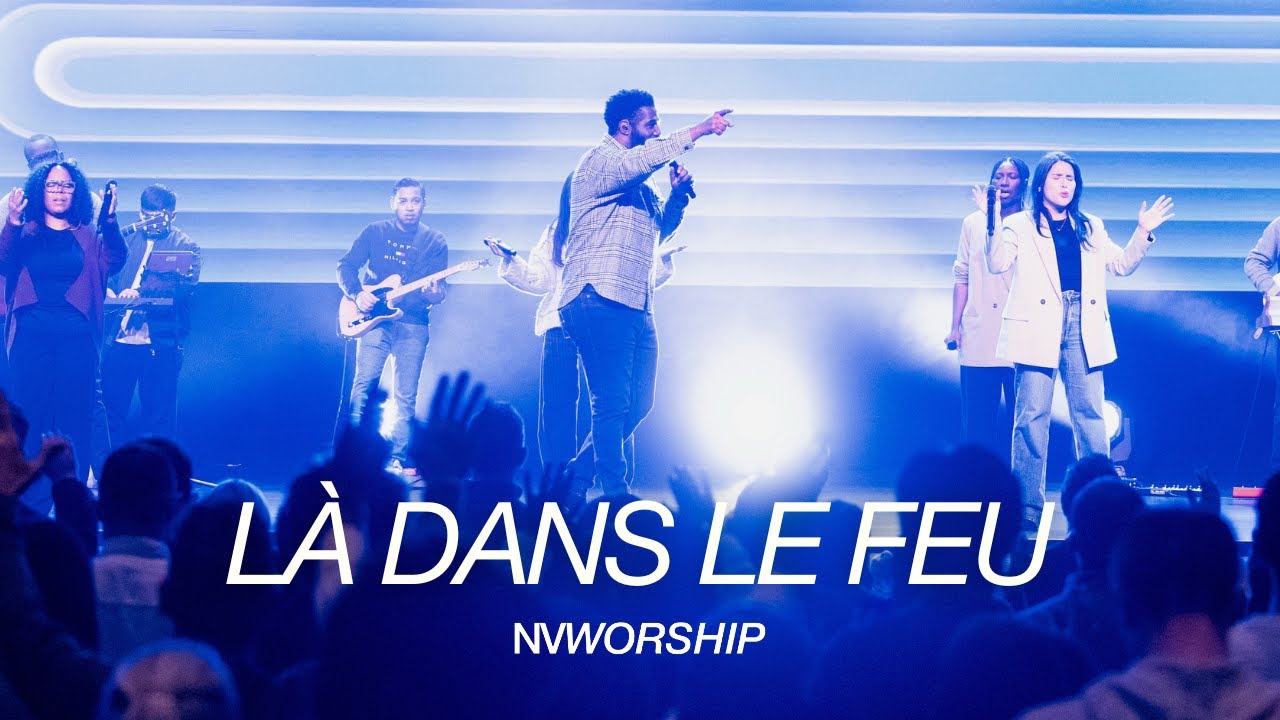 Là dans le feu | NV Worship