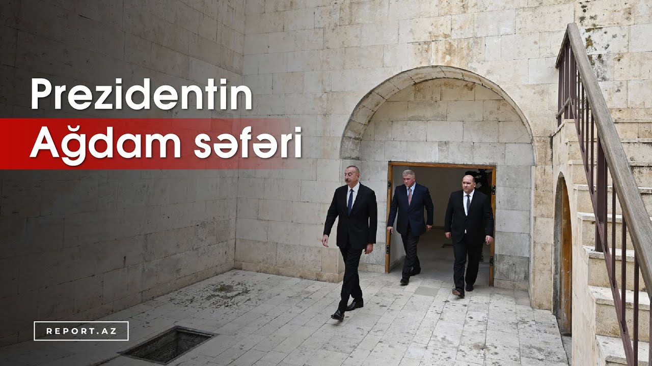 Prezidentin Ağdam səfəri