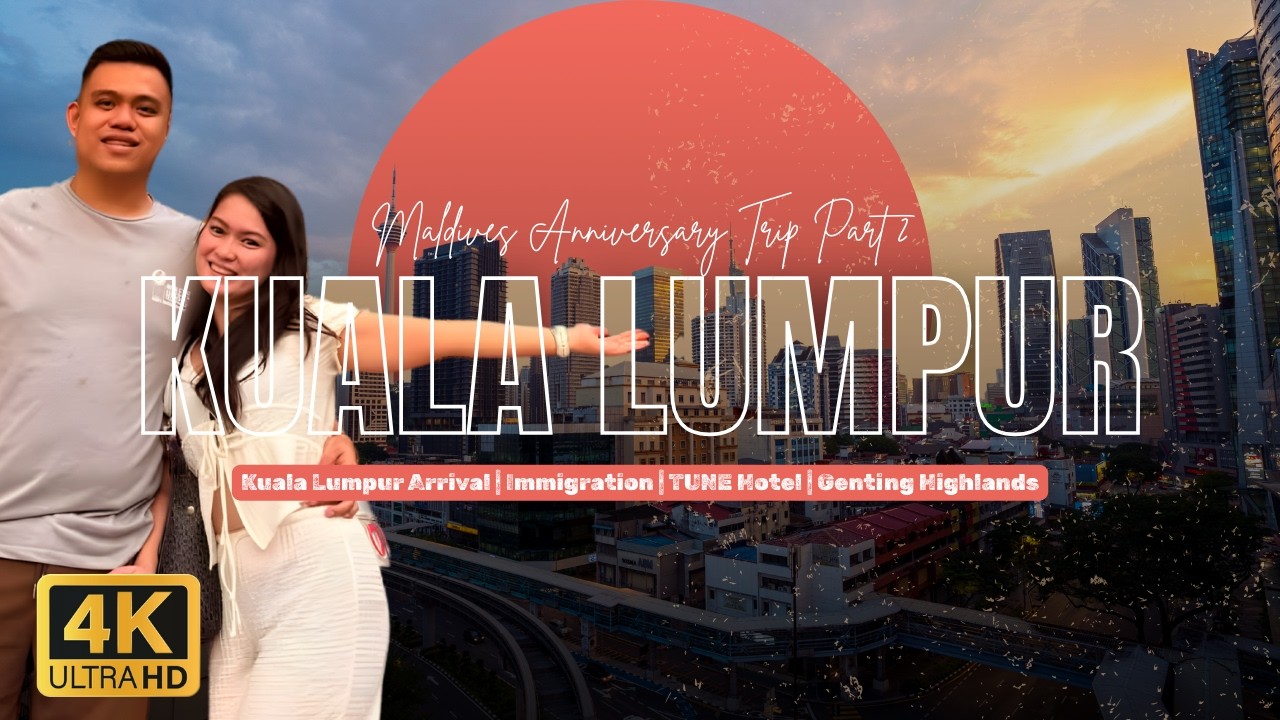 Maldives Anniversary Trip Part 2:Kuala Lumpur Arrival | Immigration | TUNE Hotel | Genting Highlands