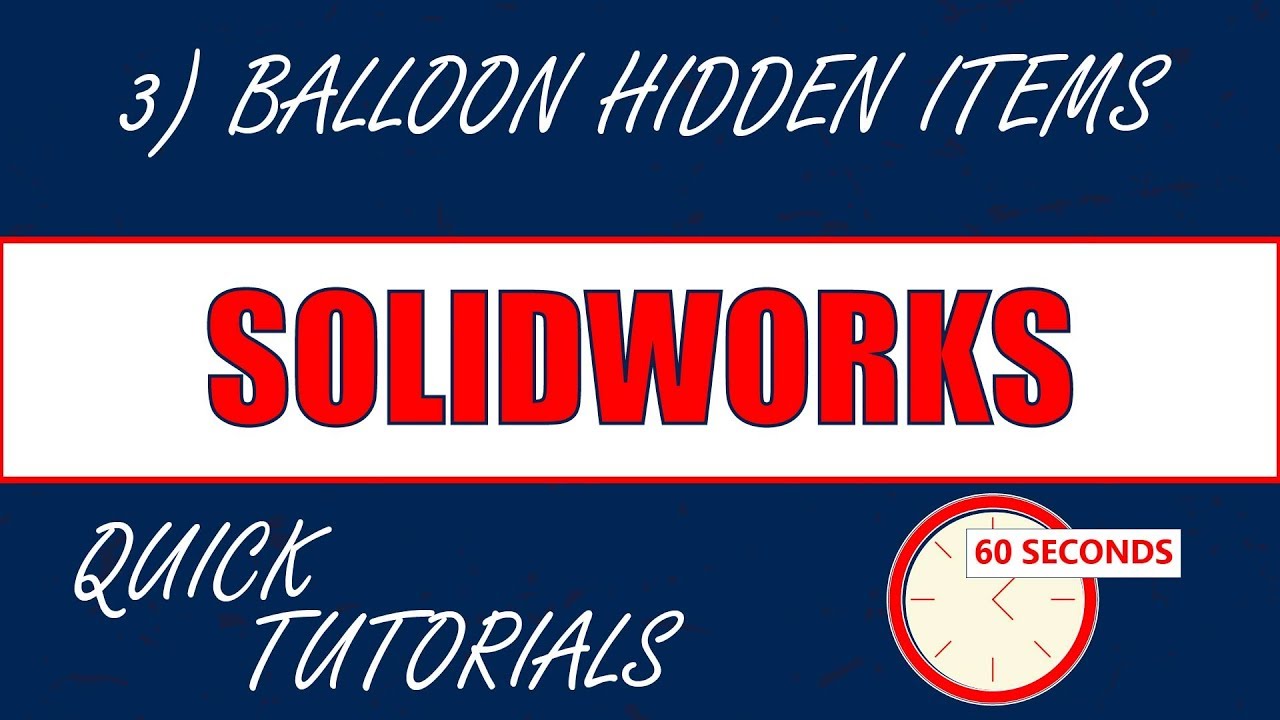 03 - Balloon Hidden Item - SOLIDWORKS Tip in 60 Seconds
