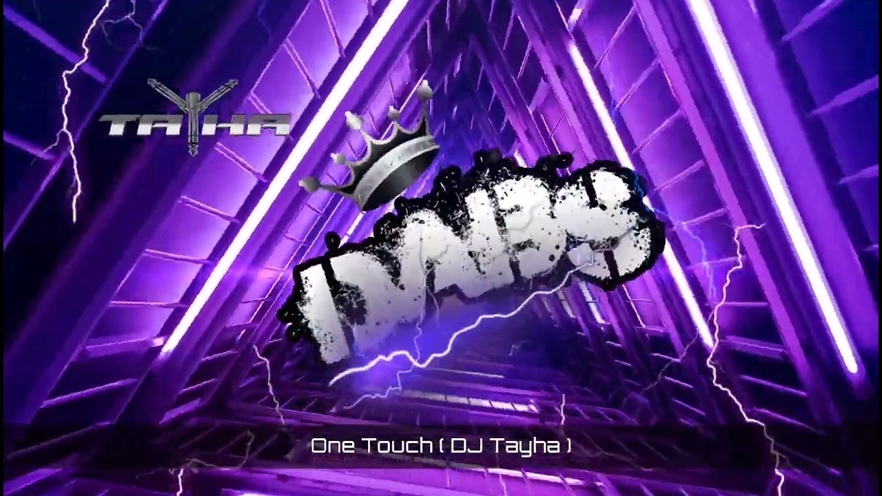 One Touch ( DJ Tayha ) 🔥🔥🔥🔥🔥