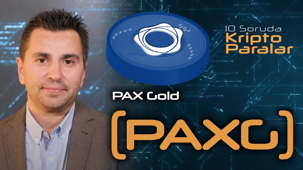 PAX Gold (PAXG) Hakkında Bilmeniz Gereken Her Şey - 10 Soruda Kriptoparalar #47