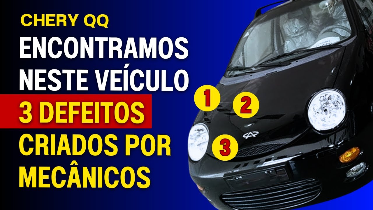 Chery QQ - Defeitos colocados colocaram em risco a segurança deste veículo.