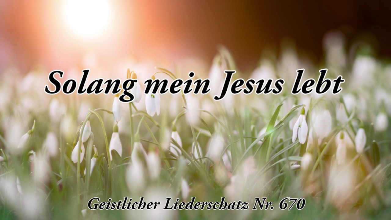 670 - Solang mein Jesus lebt