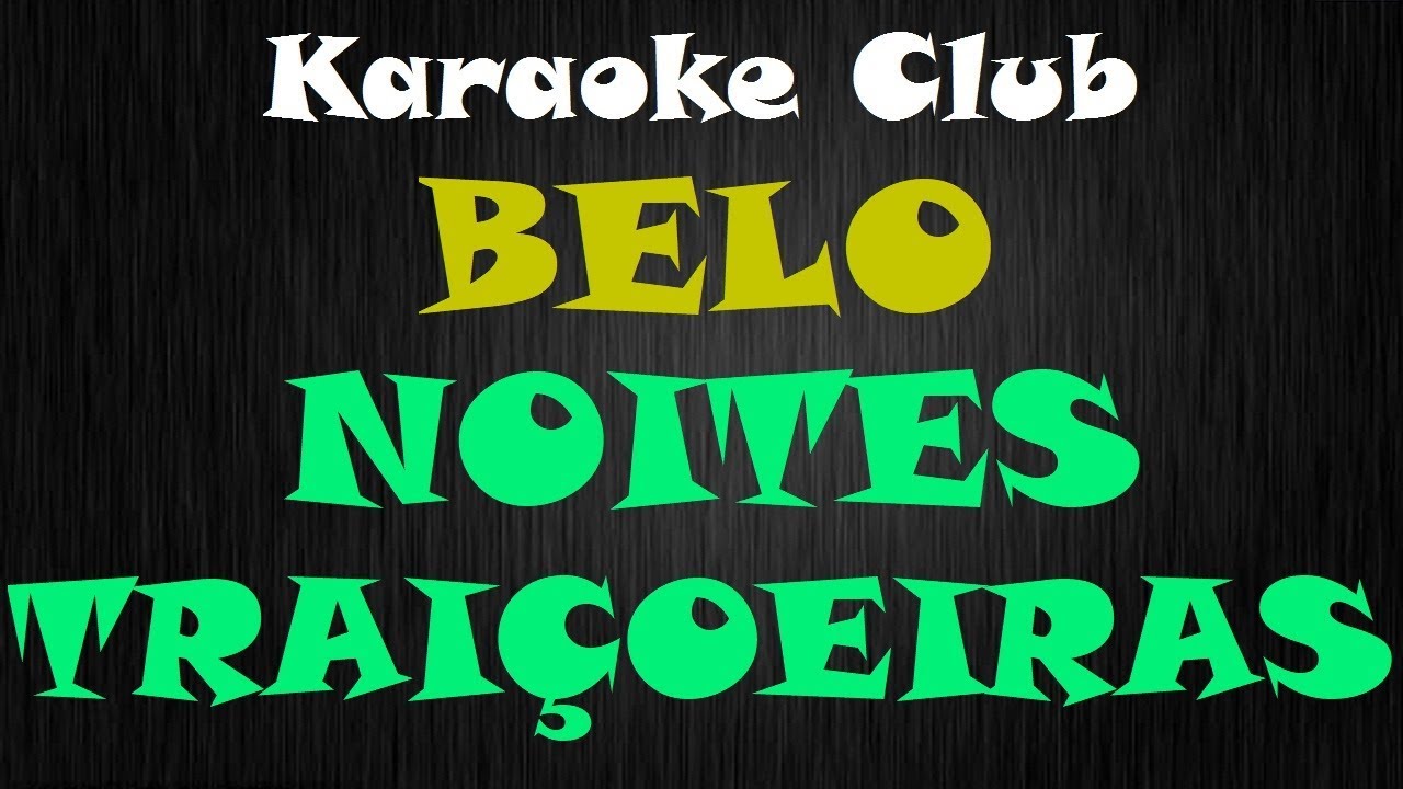 BELO - NOITES TRAIÇOEIRAS ( KARAOKE )