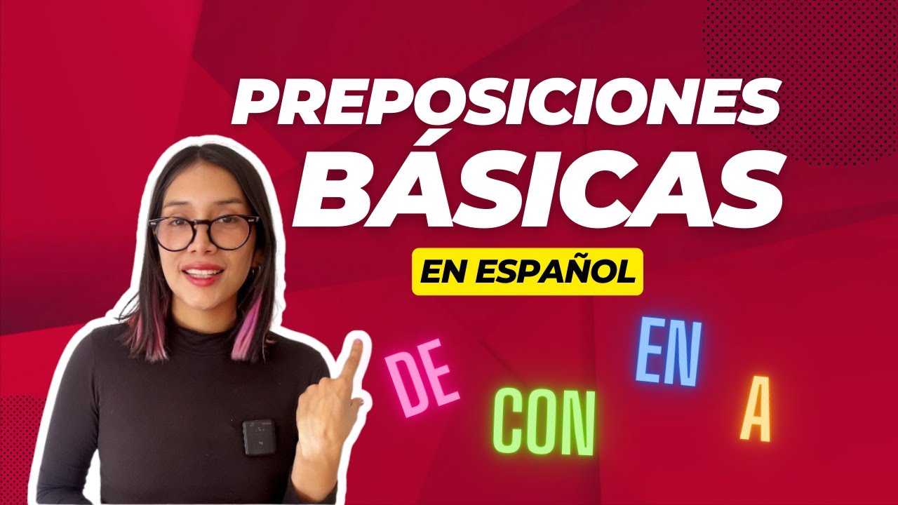 Preposiciones B&aacute;sicas en Espa&ntilde;ol: Uso Correcto con Ejemplos Pr&aacute;cticos para Principiantes 🇪🇸