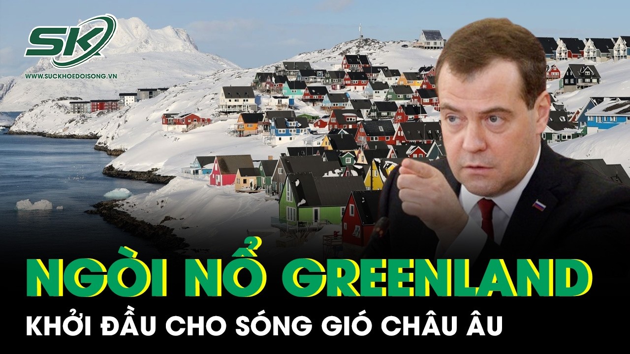 Ông Medvedev cảnh báo lạnh người: “Greenland mới chỉ là khởi đầu cho sóng gió ở châu Âu”