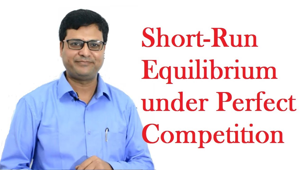 Short Run Equilibrium under Perfect Competition