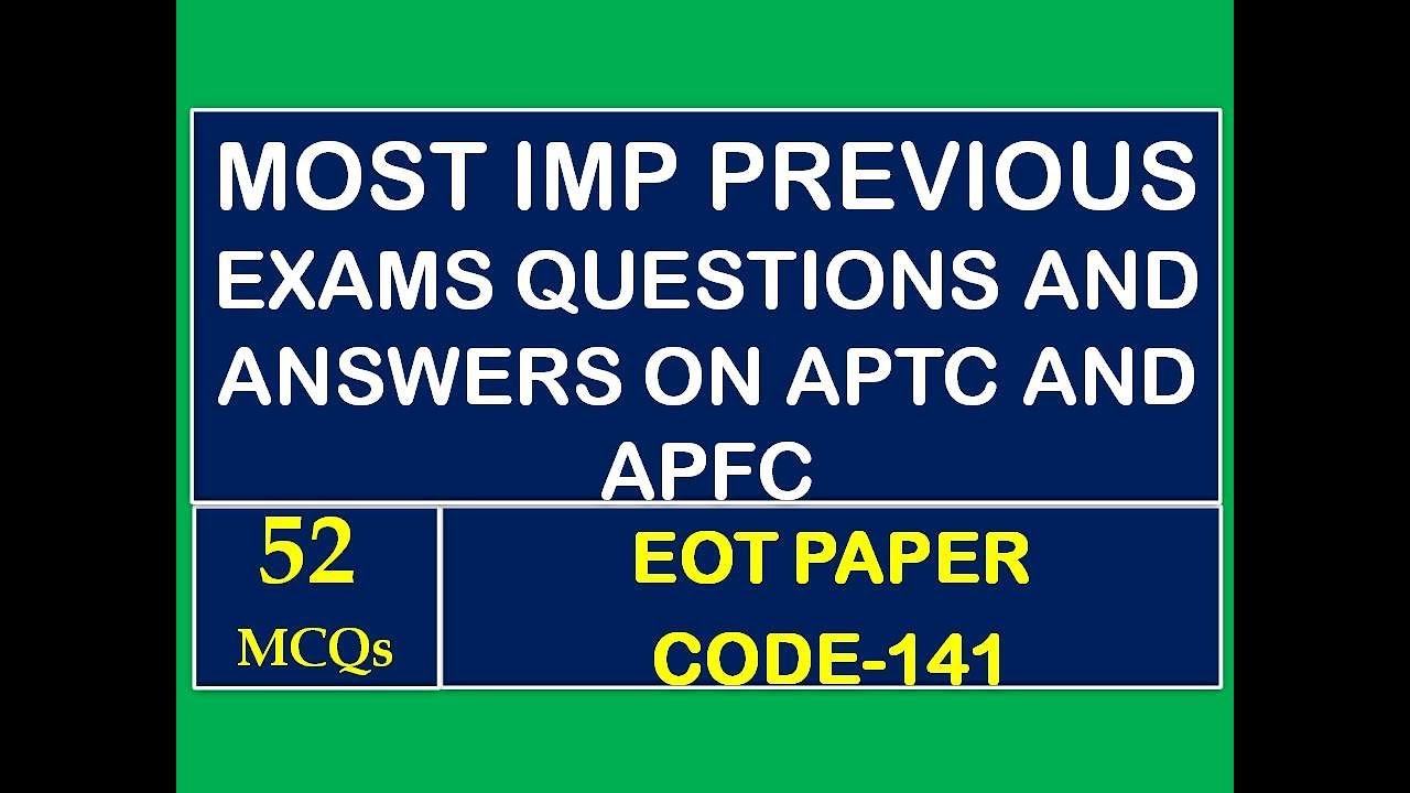 MOST IMP PREVIOUS EXAMS QUESTIONS AND ANSWERS ON APTC AND APFC