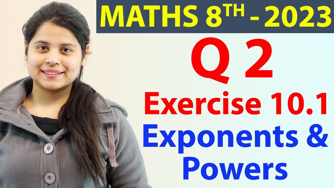 Q 2 - Ex 10.1 - Exponents and Powers - NCERT Maths Class 8th - Chapter 10, New Syllabus 2023 CBSE