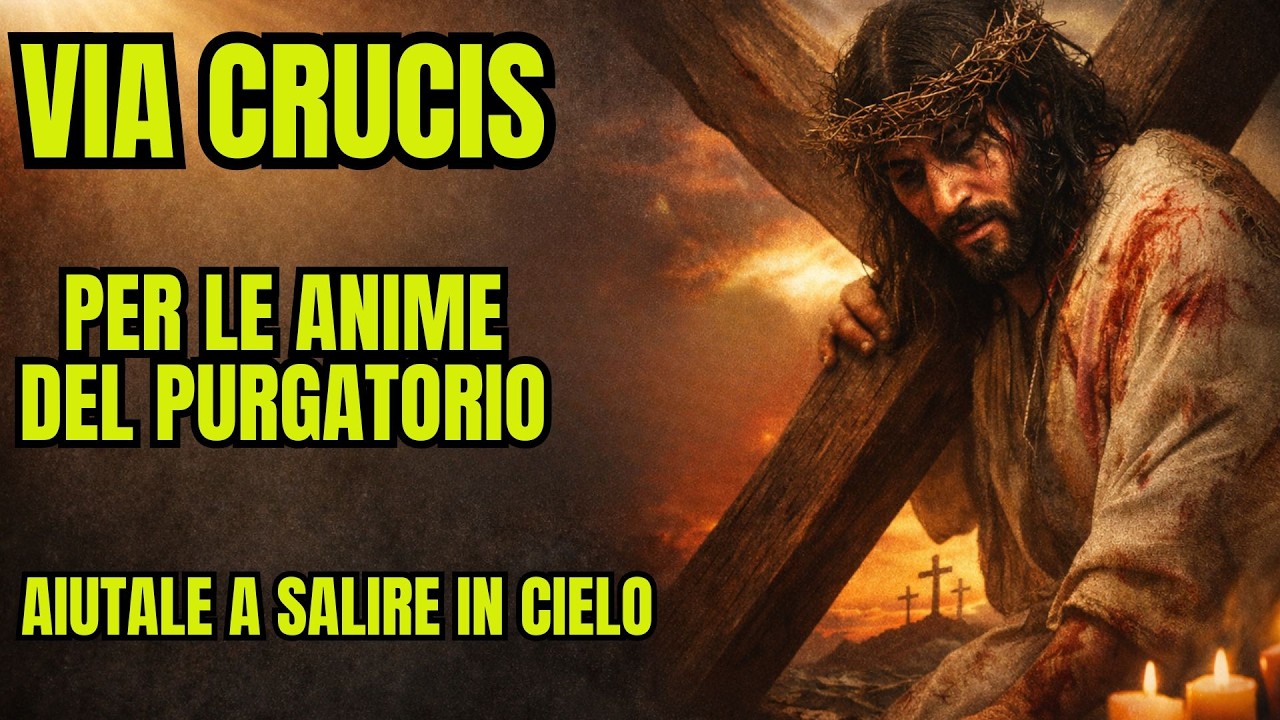Via Crucis per le Anime del Purgatorio: Meditazione Completa. 15 Stazioni. Preghiera della Quaresima
