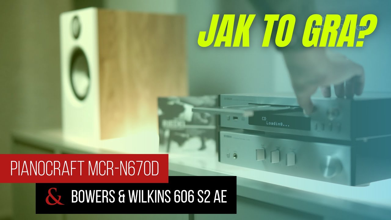 Jak gra Yamaha PianoCraft MCR-N670D i Bowers & Wilkins 606 S2 Anniversary Edition