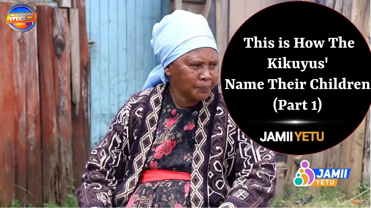 THIS IS HOW THE KIKUYUS' NAME THEIR CHILDREN PART 1 || JAMII YETU